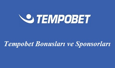 Tempobet Bonuslar ve Sponsorlukları