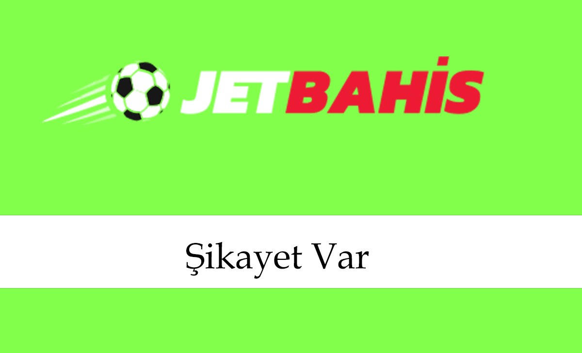 jetbahisşikayetvar