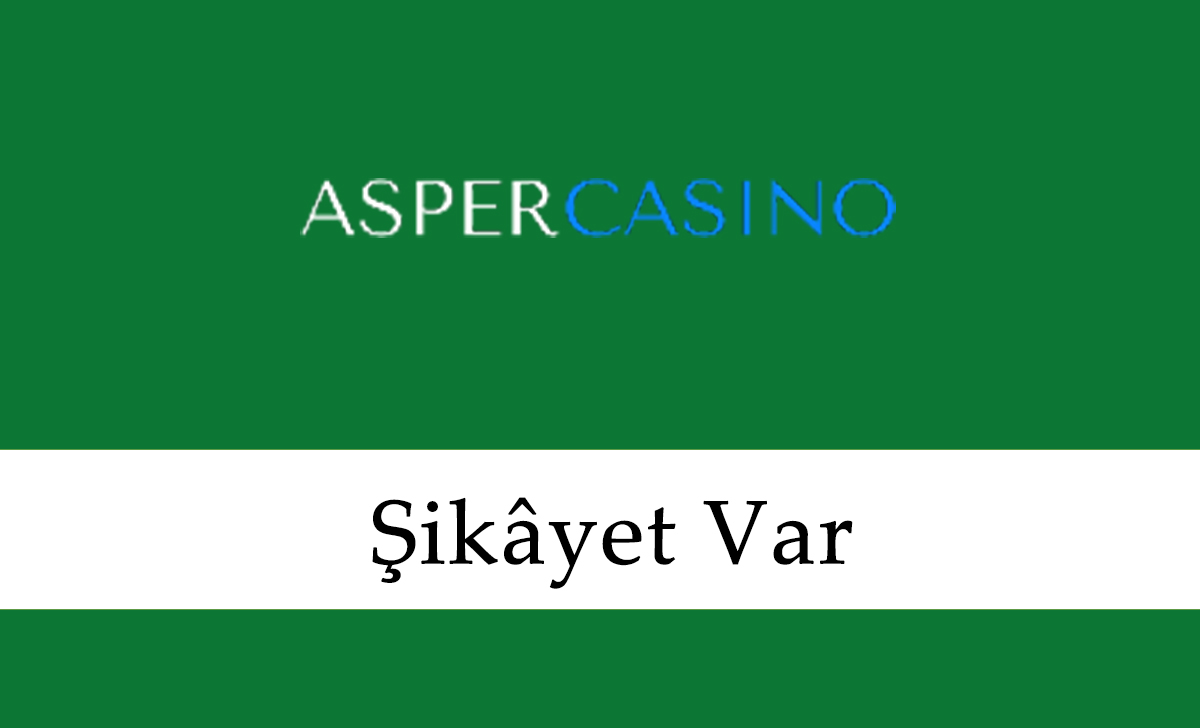 Aspercasino Şikayet Var