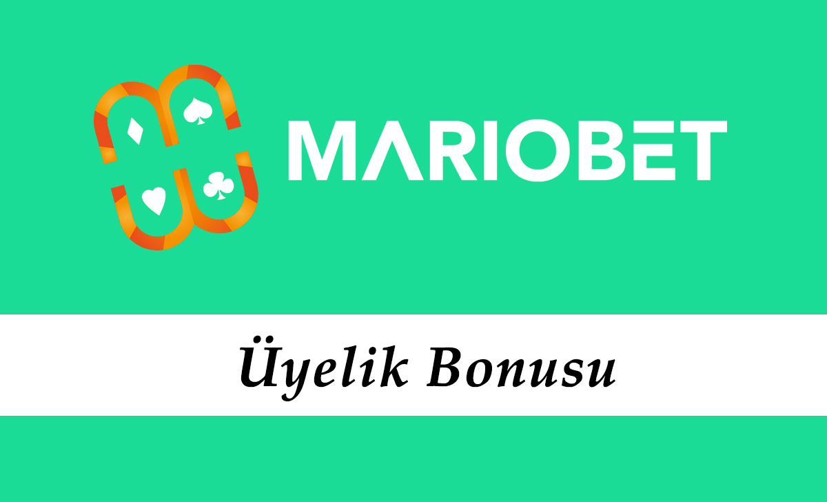 Mariobet Üyelik Bonusu