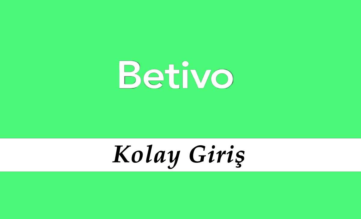 Betivo Kolay Giriş