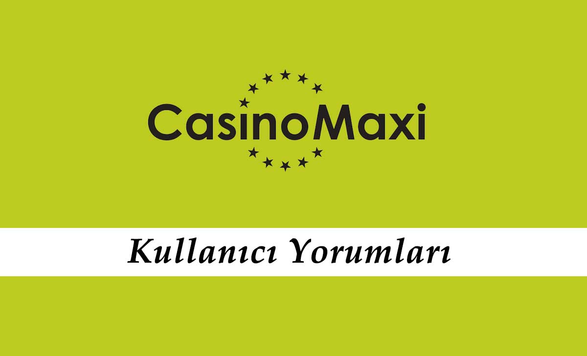 CasinoMaxi Kullanıcı Yorumları