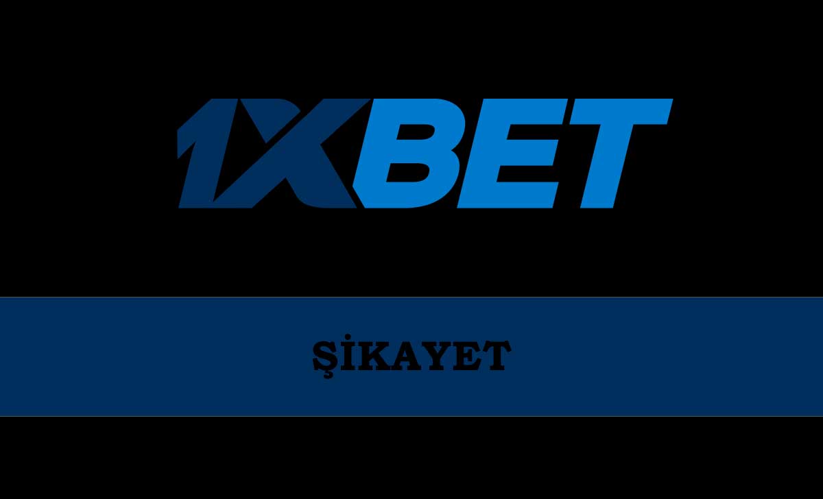 1xbet Şikayet