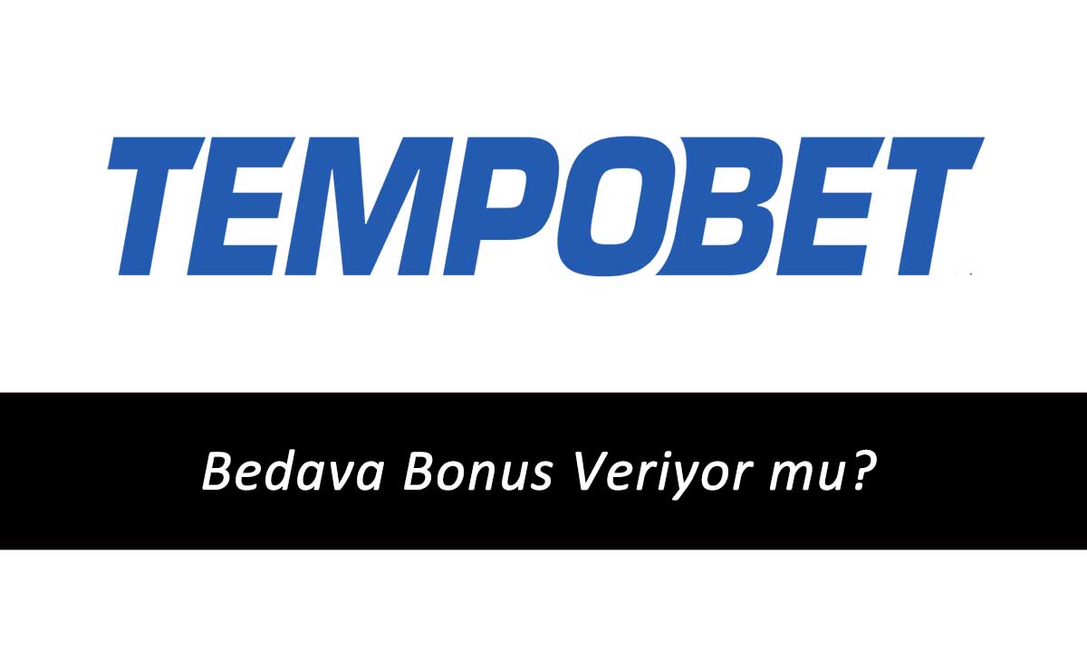 Tempobet Bedava Bonus Veriyor mu?