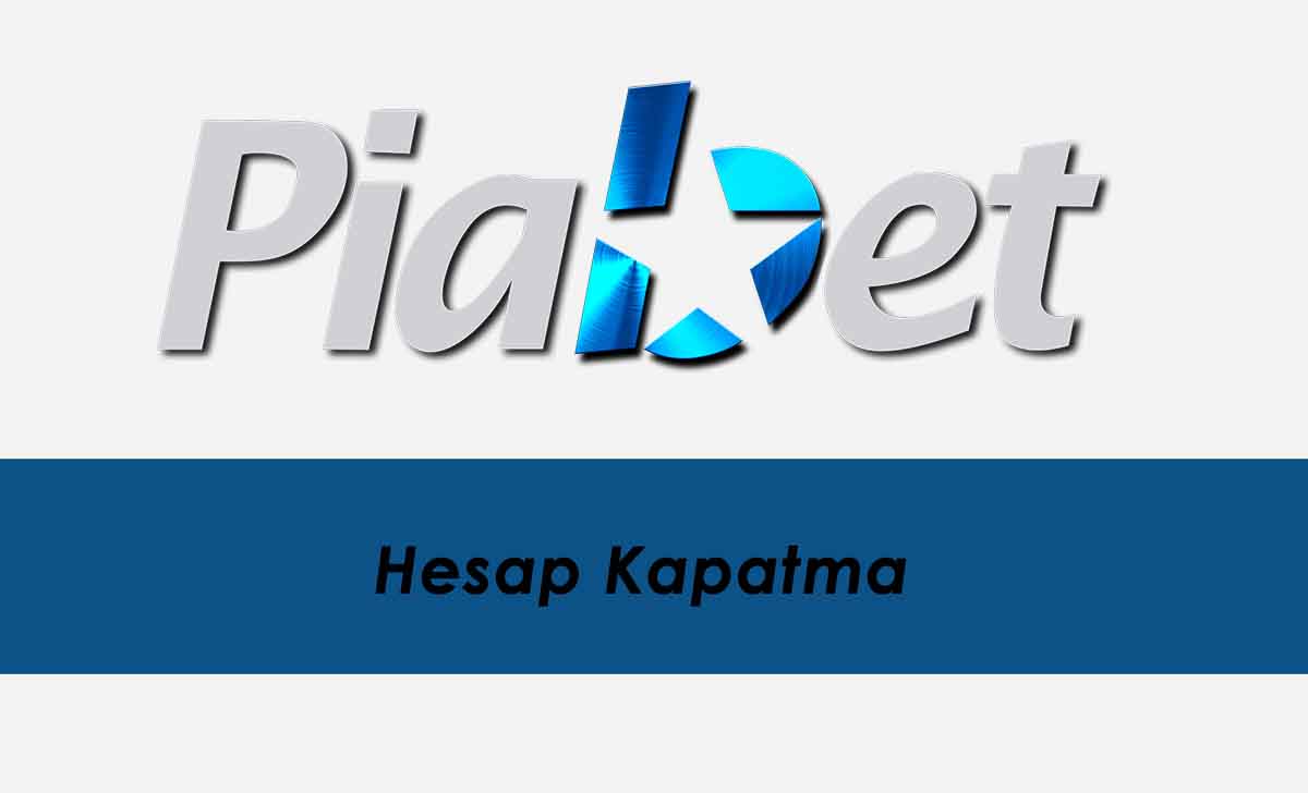 Piabet Hesap Kapatma