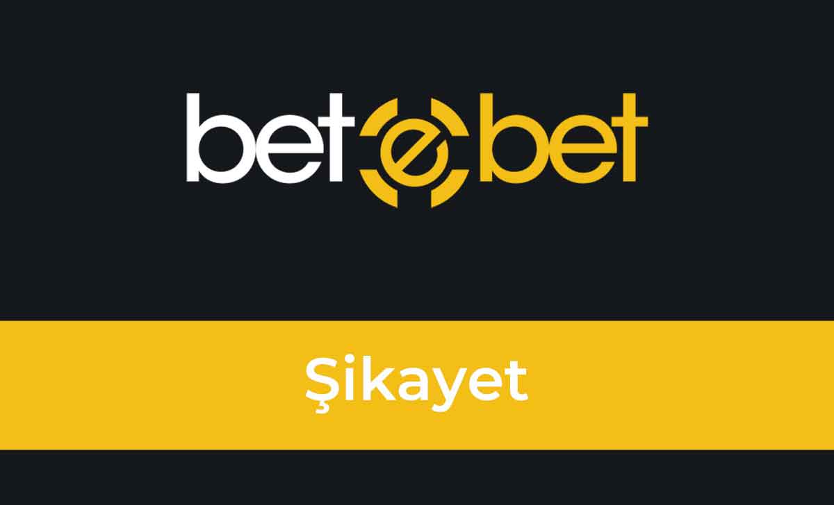 betebet şikayet