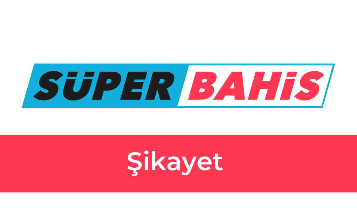 Superbahis Şikayet