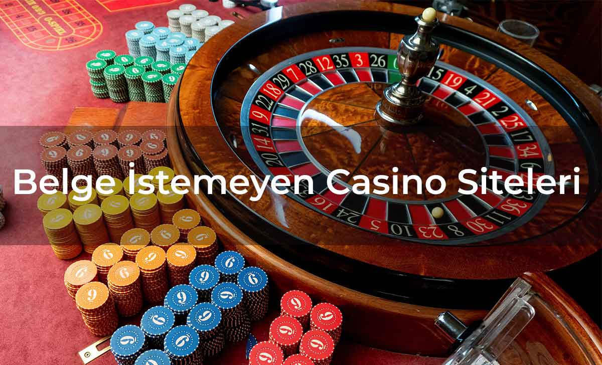 Belge İstemeyen Casino Siteleri